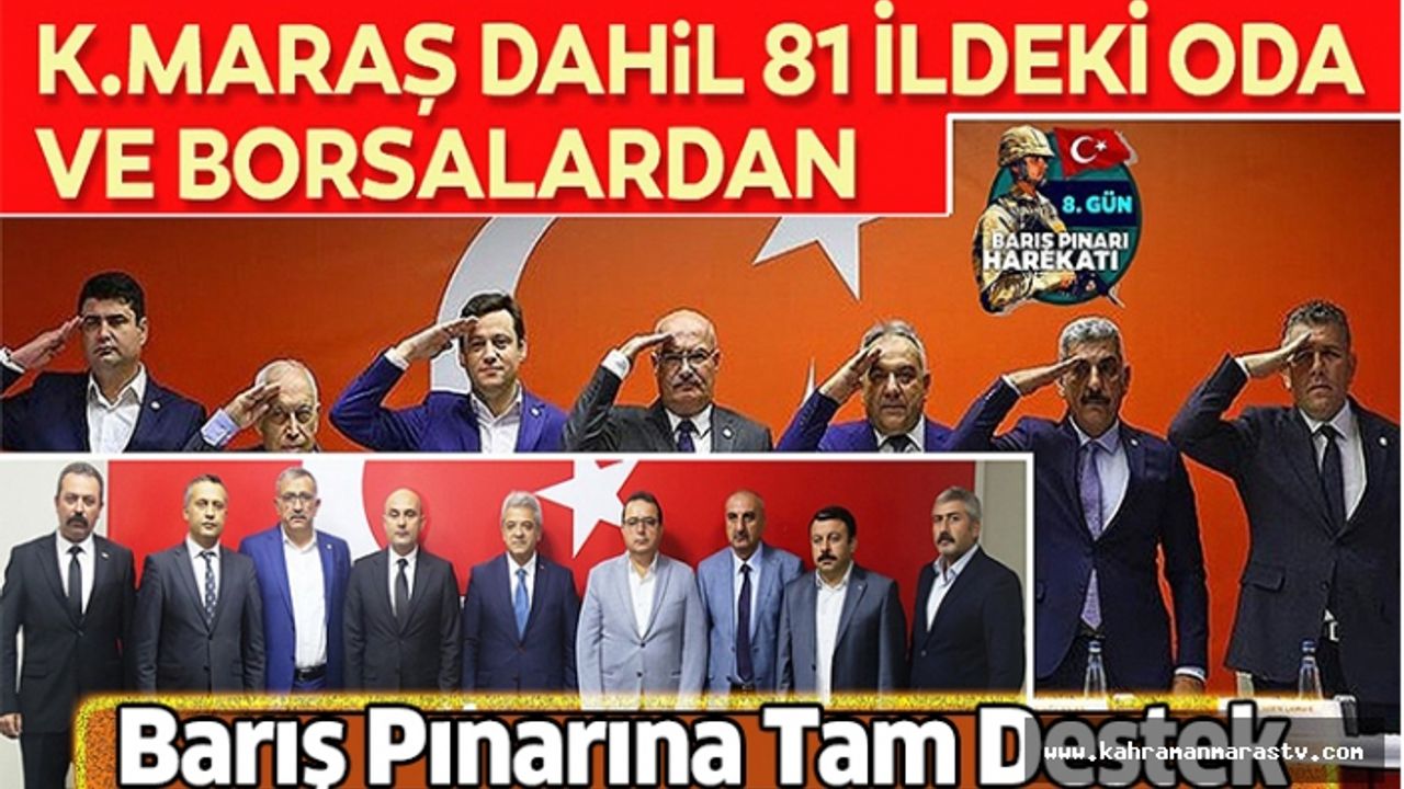 Kahramanmaraş dahil 81 ildeki oda ve borsalardan Barış Pınarı Harekatı'na destek