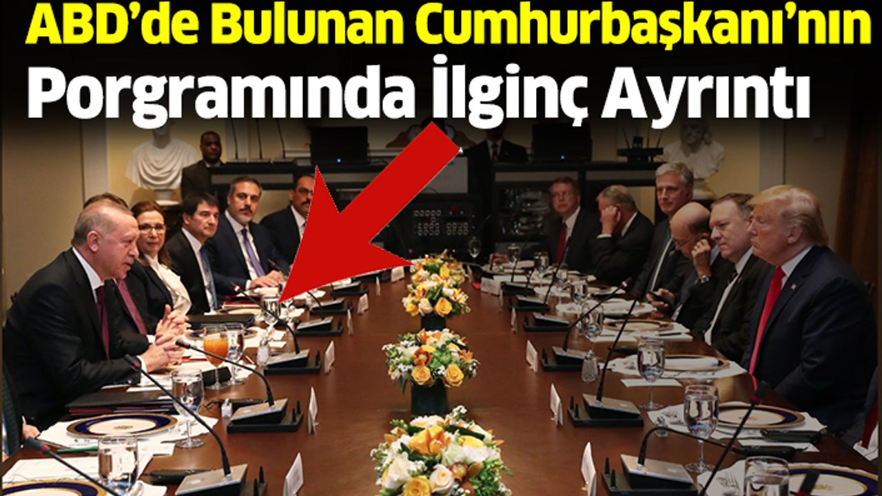 ABD’de Bulunan Cumhurbaşkanı’nın Porgramında İlginç Ayrıntı