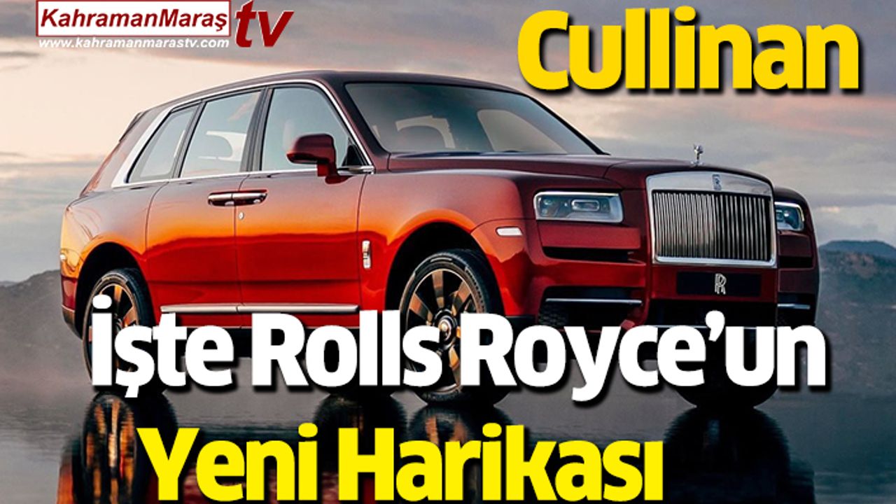 İşte Rolls Royce’un Yeni Harikası Cullinan