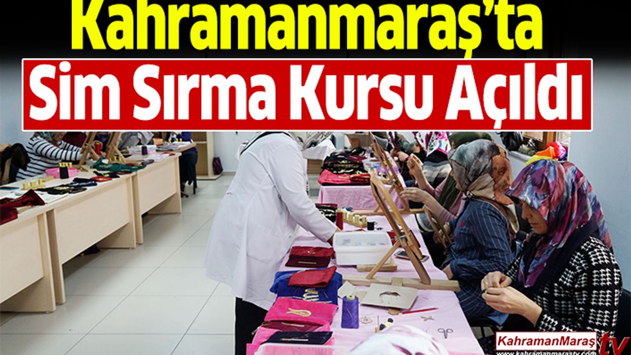 İş-kur Katkılarıyla Maraş Sim Sırma Kursu