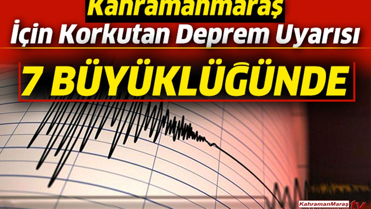Kahramanmaraş İçin Korkutan Deprem Uyarısı
