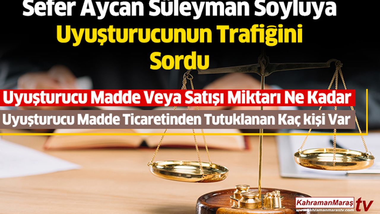 Sefer Aycan Süleyman Soyluya ‘Uyuşturucunun Trafiğini’ Sordu