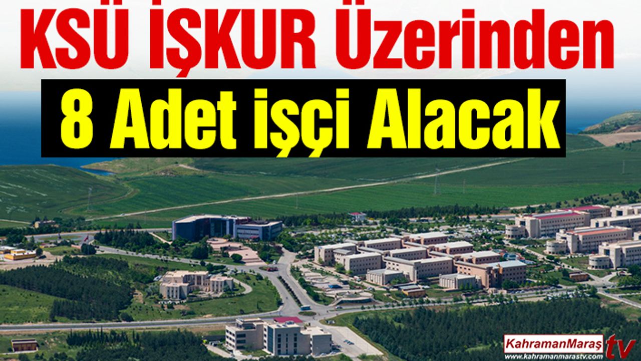 KSÜ İŞKUR Üzerinden 8 Adet İşçi Alacak