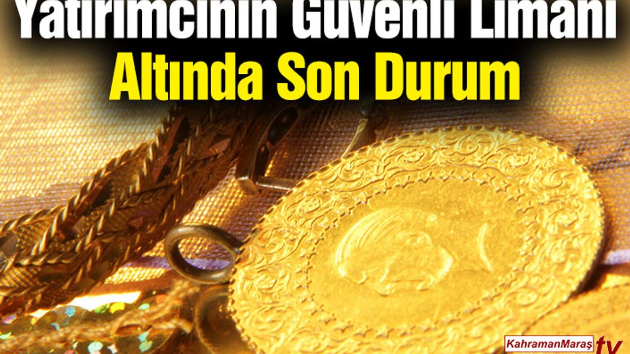 Yatırımcının Güvenli Limanı Altında Son Durum