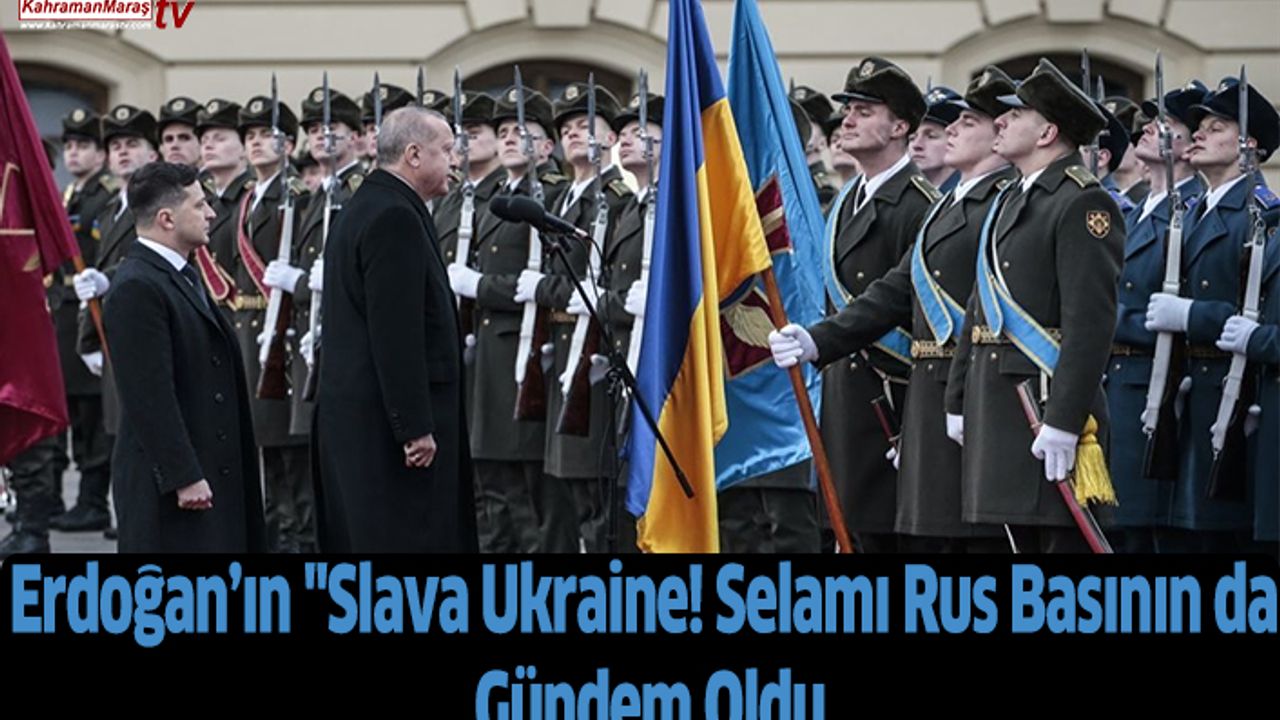 Erdoğan’ın "Slava Ukraine! Selamı Rus Basının da Gündem Oldu
