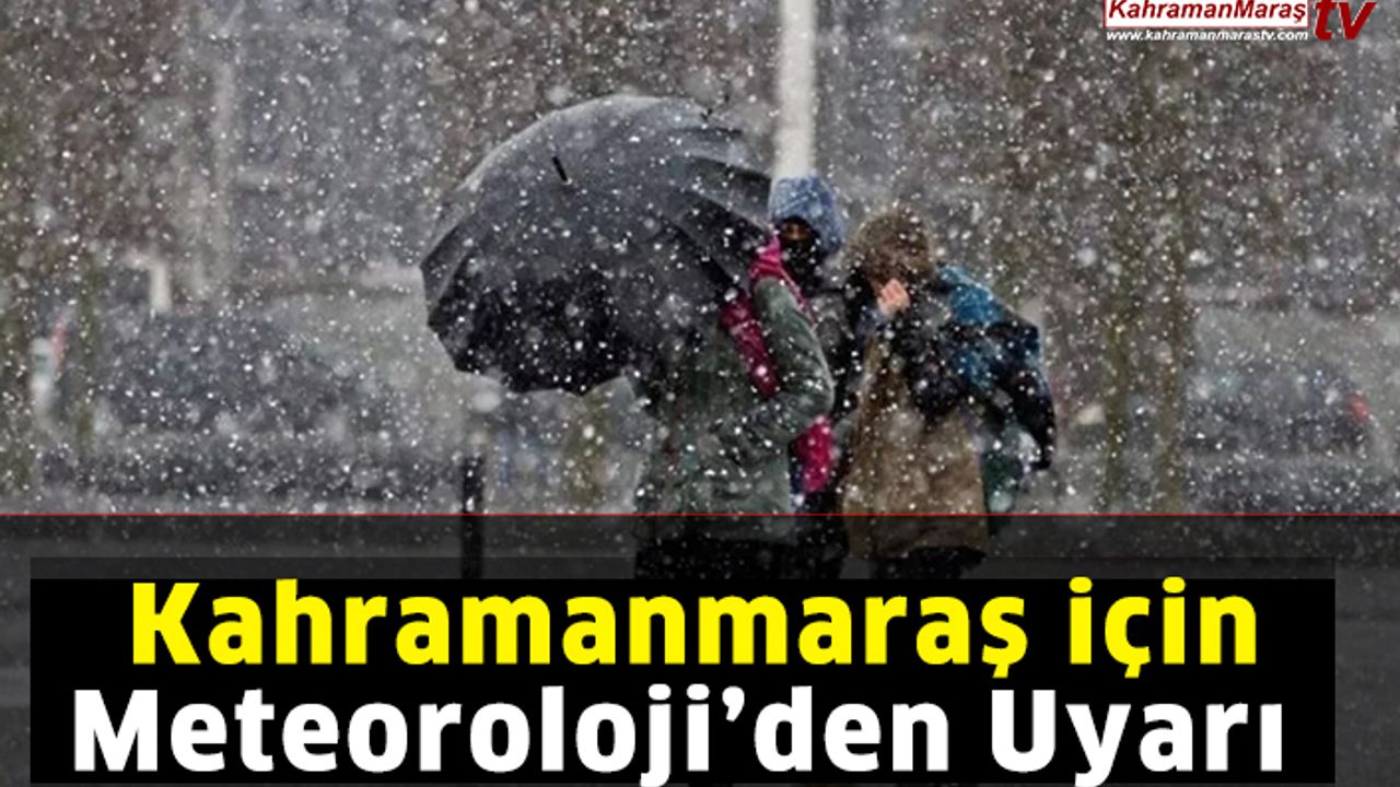 Kahramanmaraş İçin Meteoroloji’den Uyarı “Geliyor”