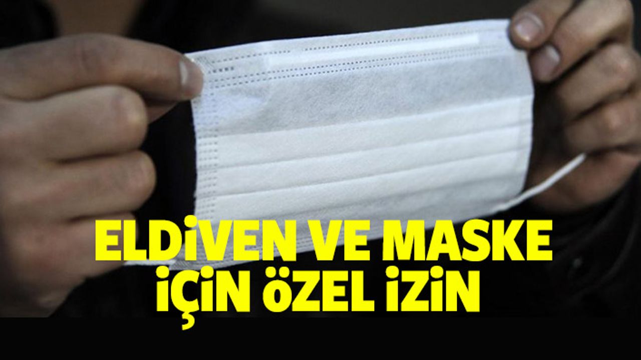 Eldiven ve maske için özel izin
