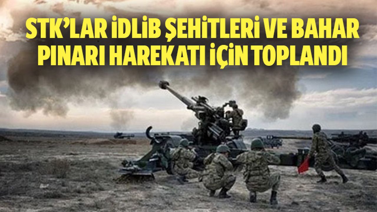 Stk’lar İdlib Şehitleri ve Bahar Pınarı Harekatı için toplandı