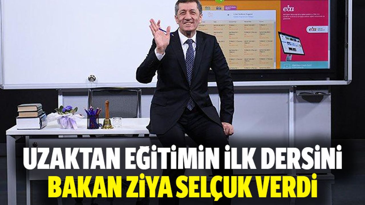 Uzaktan Eğitimin İlk Dersini Bakan Ziya Selçuk Verdi