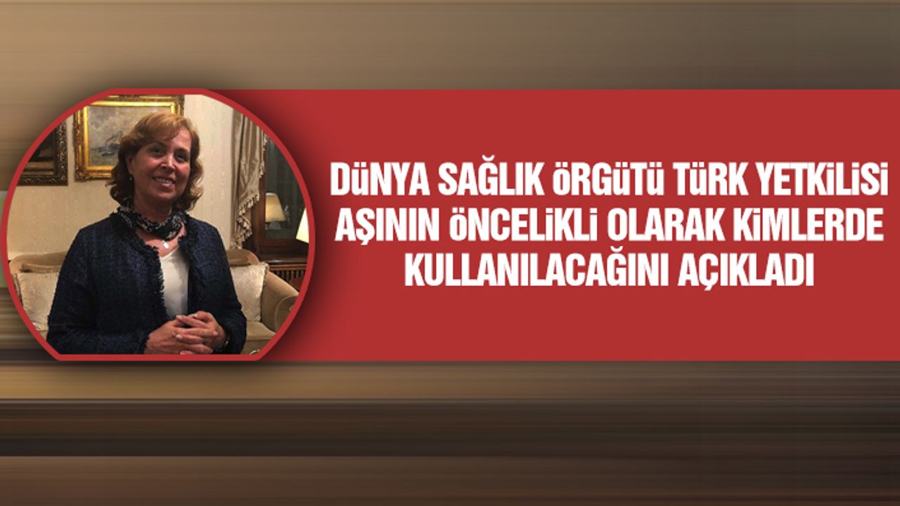 Dünya Sağlık Örgütü Türk Yetkilisi Aşının Öncelikli Olarak Kimlerde Kullanılacağını Açıkladı