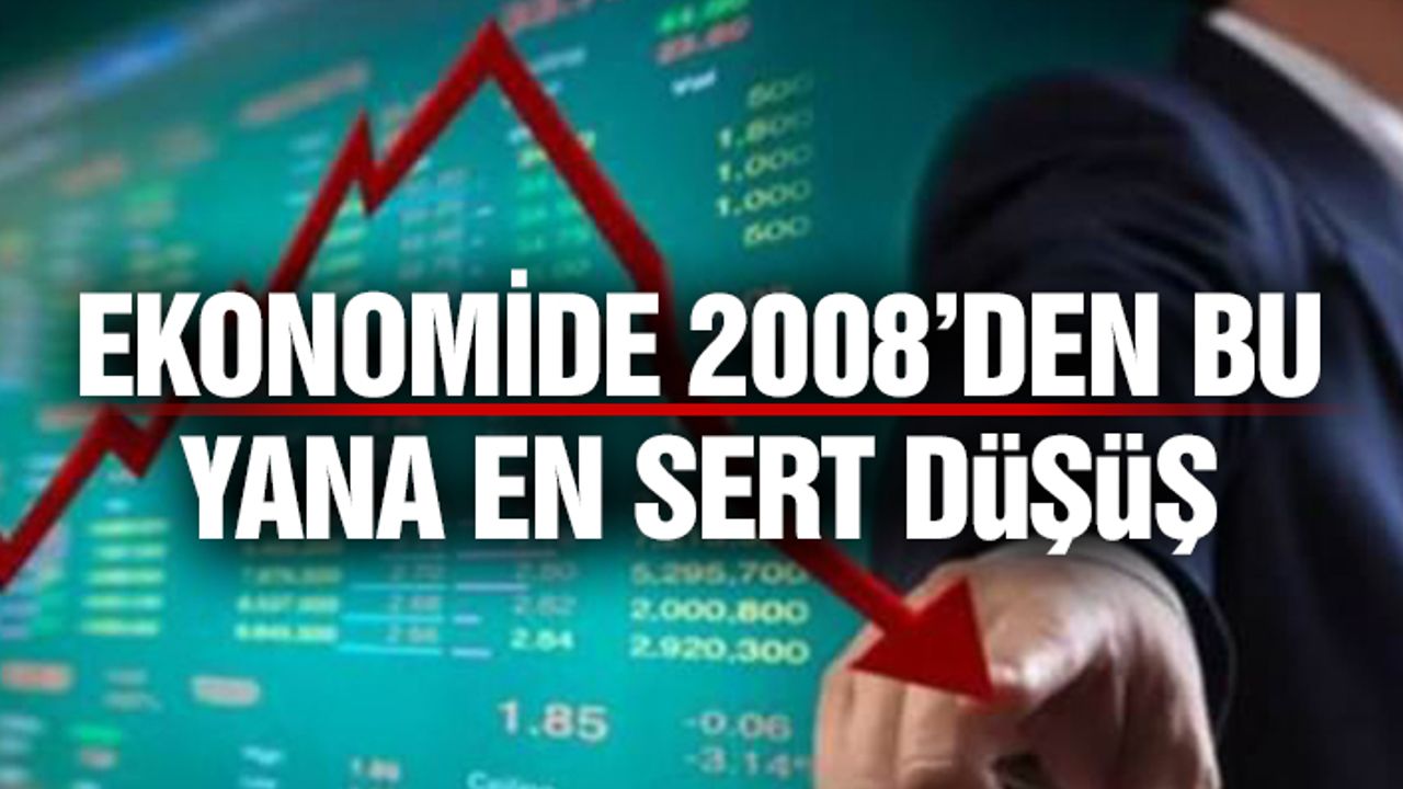 Ekonomide 2008’den Bu Yana En Sert Düşüş