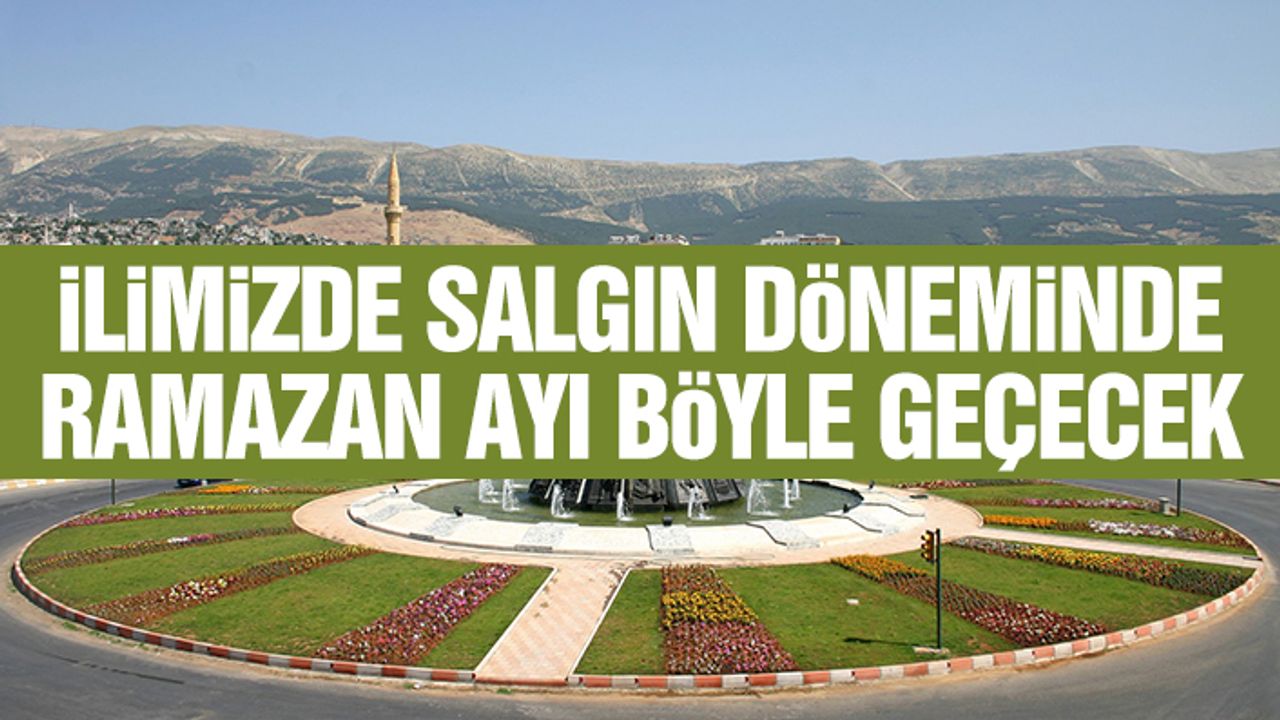 İlimizde Salgın Döneminde Ramazan Ayı Böyle Geçecek