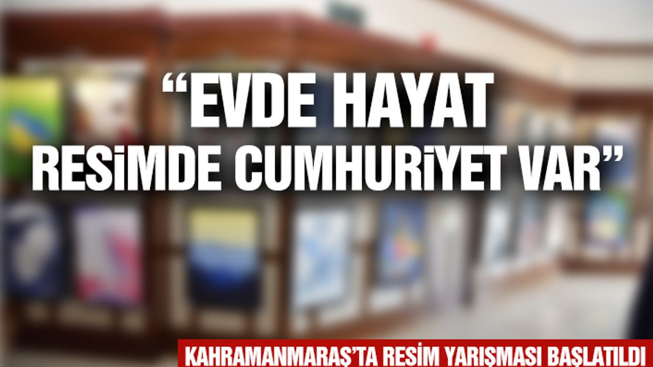Kahramanmaraş Pazarcık ilçe Belediyesi “Evde Hayat, Resimde Cumhuriyet Var” isimli resim yarışması başlattı