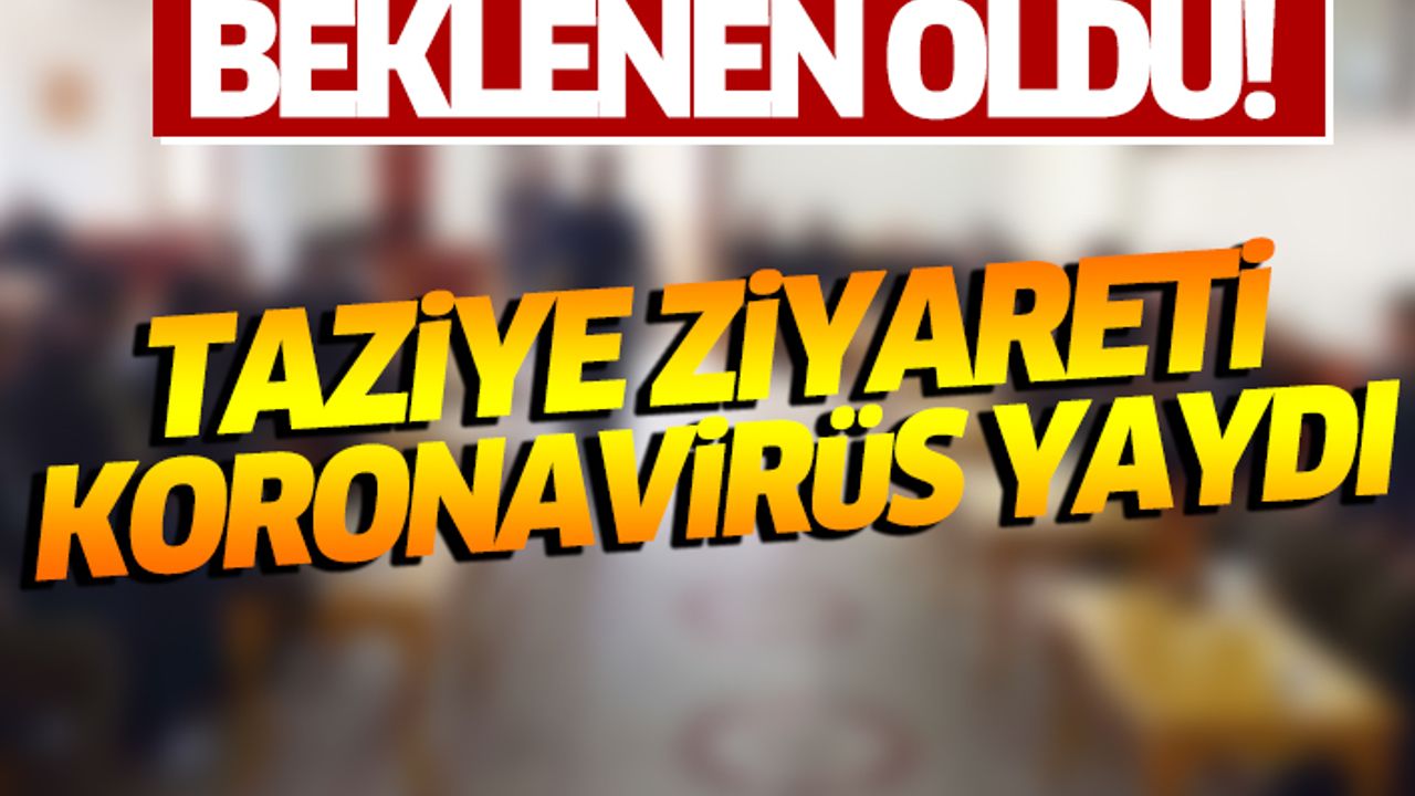 Beklenen Oldu! Taziye Ziyareti Koronavirüs Yaydı
