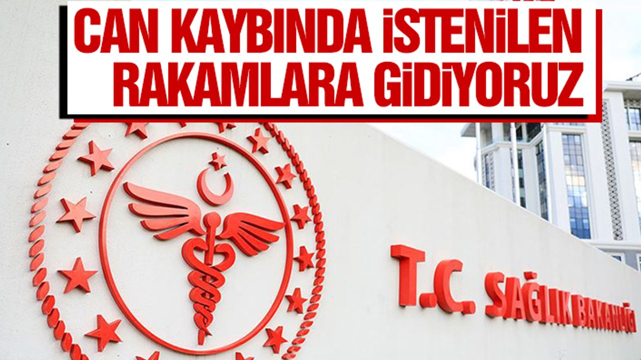 Can Kaybında İstenilen Rakamlara Gidiyoruz