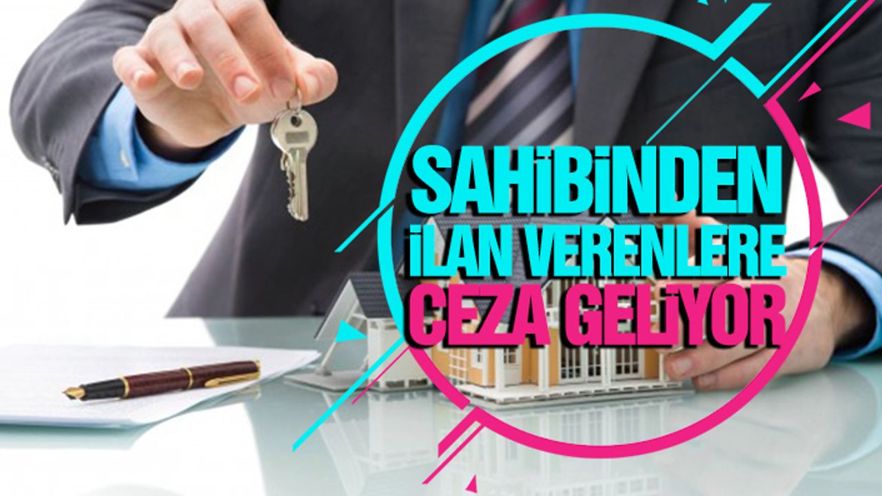 İnternet üzerinden gayrimenkul ilanı verenlere bakanlık ceza uygulayacak mı?