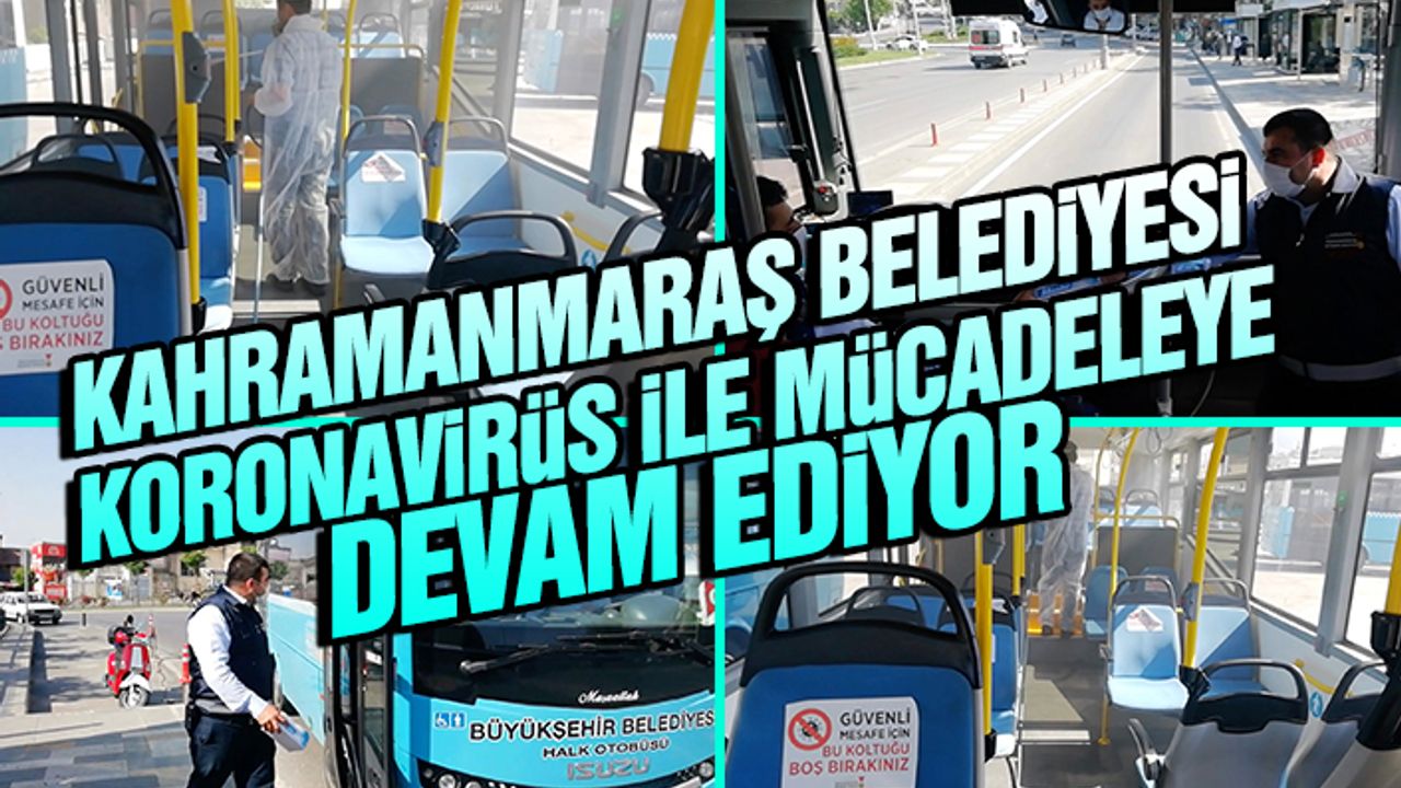 Kahramanmaraş Belediyesi Koronavirüs ile Mücadeleye Devam Ediyor.