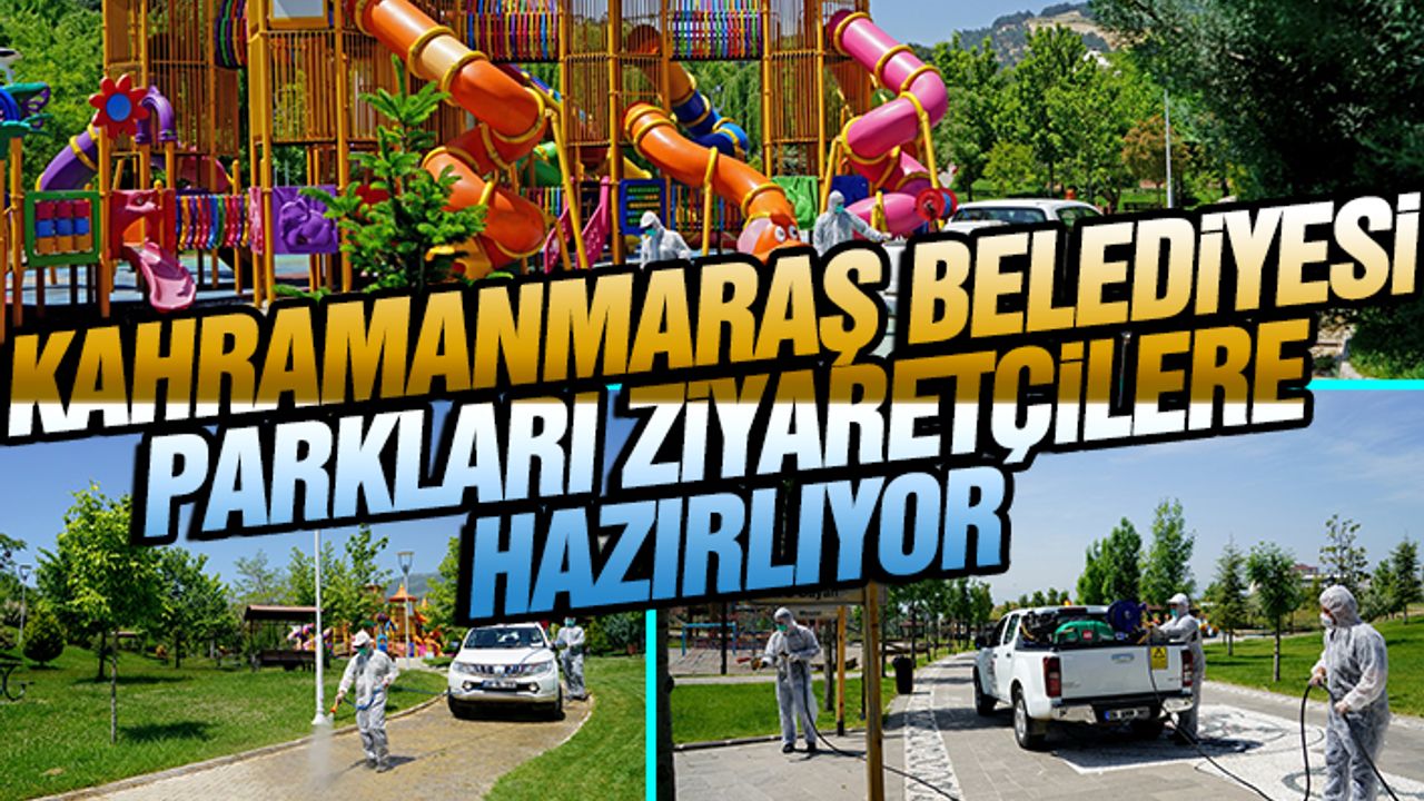 Kahramanmaraş Belediyesi Parkları Ziyaretçilere Hazırlıyor