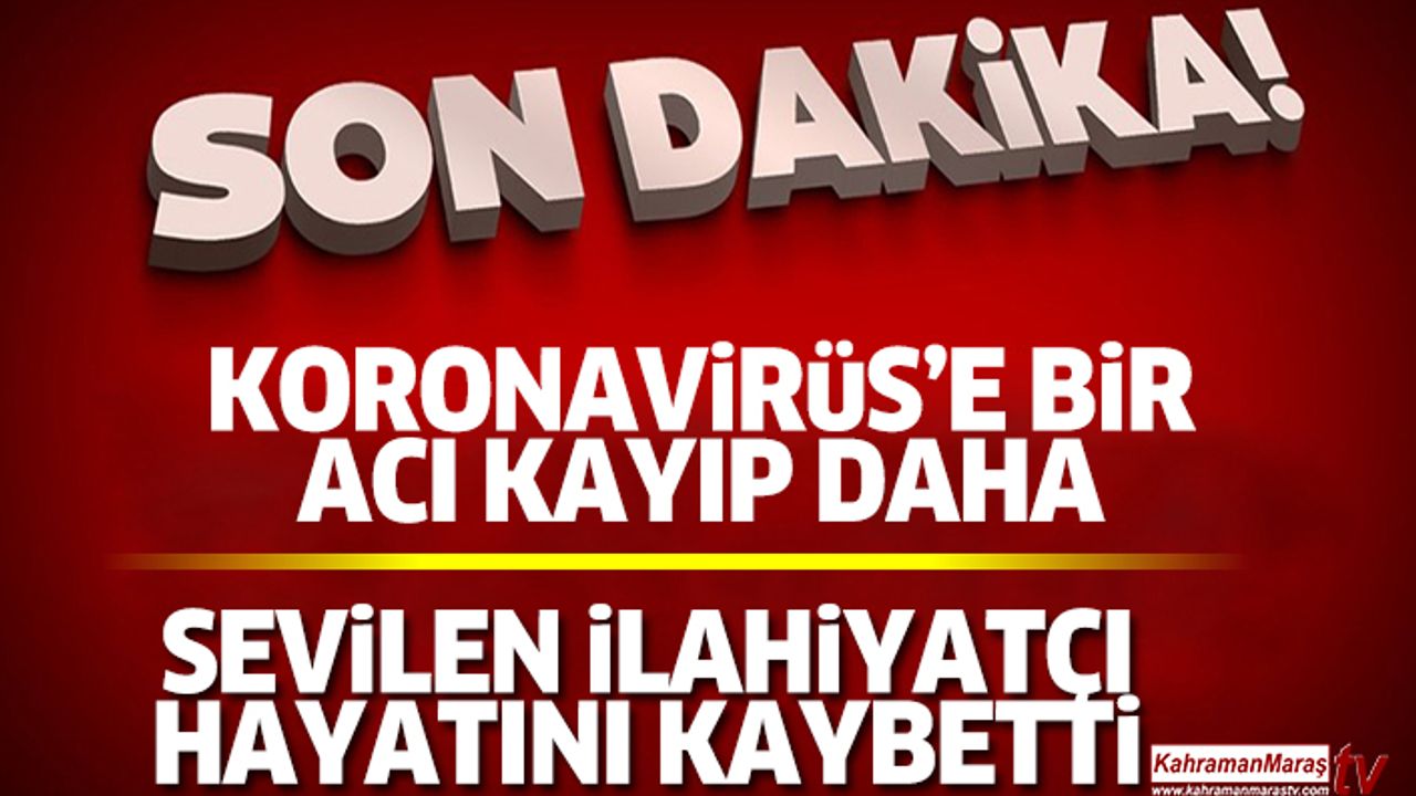 Koronavirüs’e Bir Acı Kayıp Daha