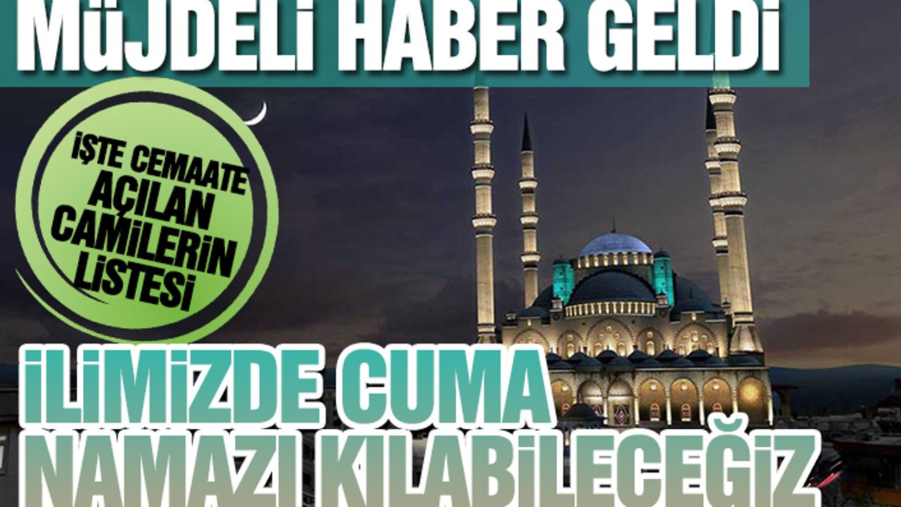 Müjdeli Haber Geldi, İlimizde Cuma Namazı Kılabileceğiz.