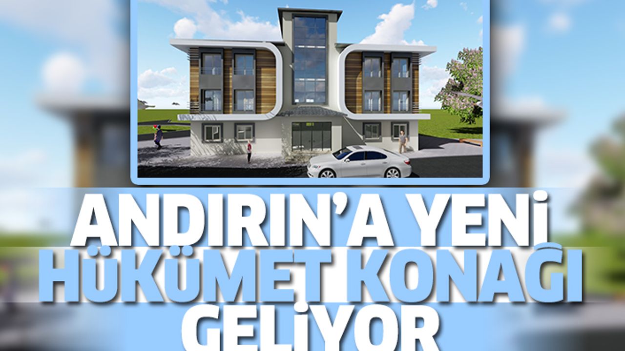 Andırın’a Yeni Hükümet Konağı Geliyor