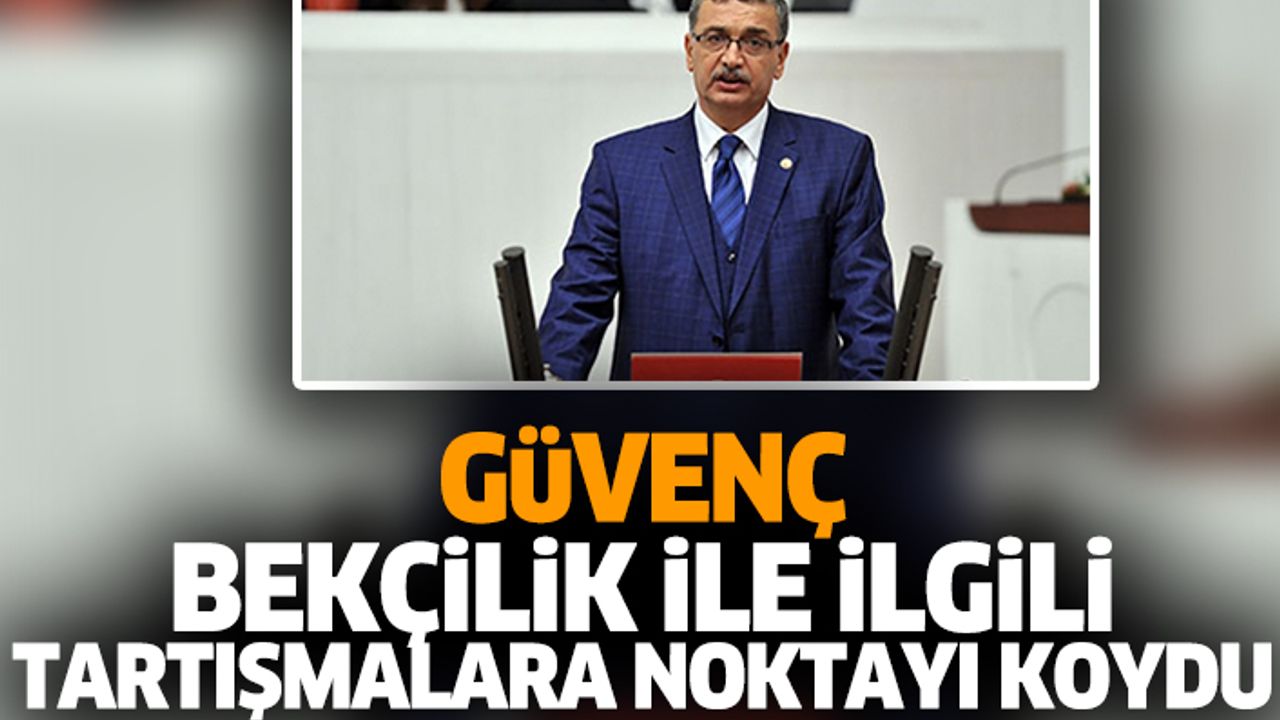 Güvenç, Bekçilik İle İlgili Tartışmalara Noktayı Koydu