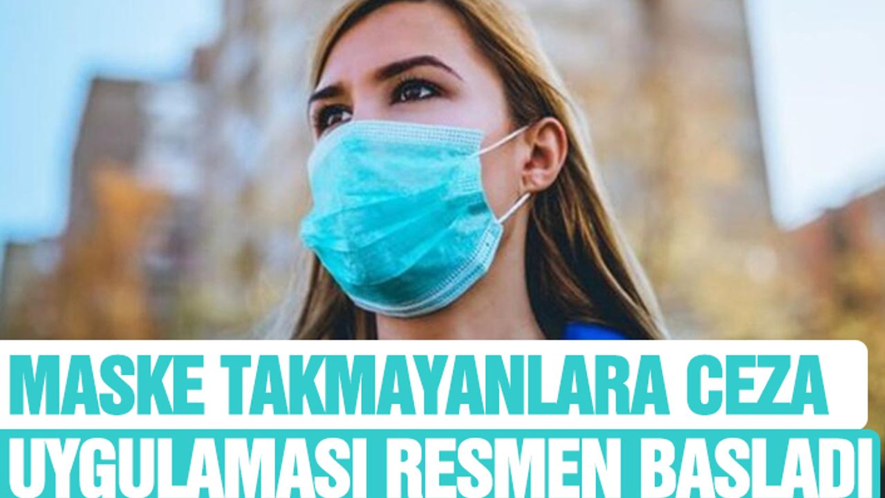Maske Takmayanlara Ceza Uygulaması Resmen Başladı