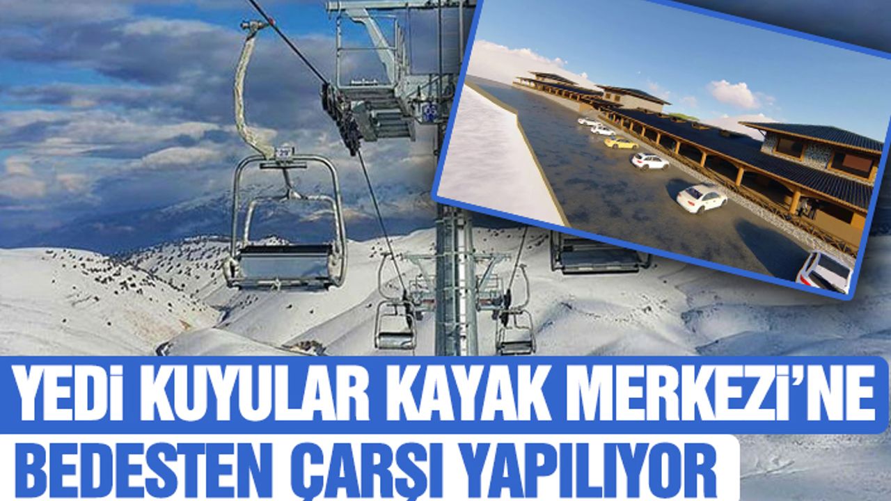 Yedi Kuyular Kayak Merkezi’ne Bedesten Çarşı Yapılıyor