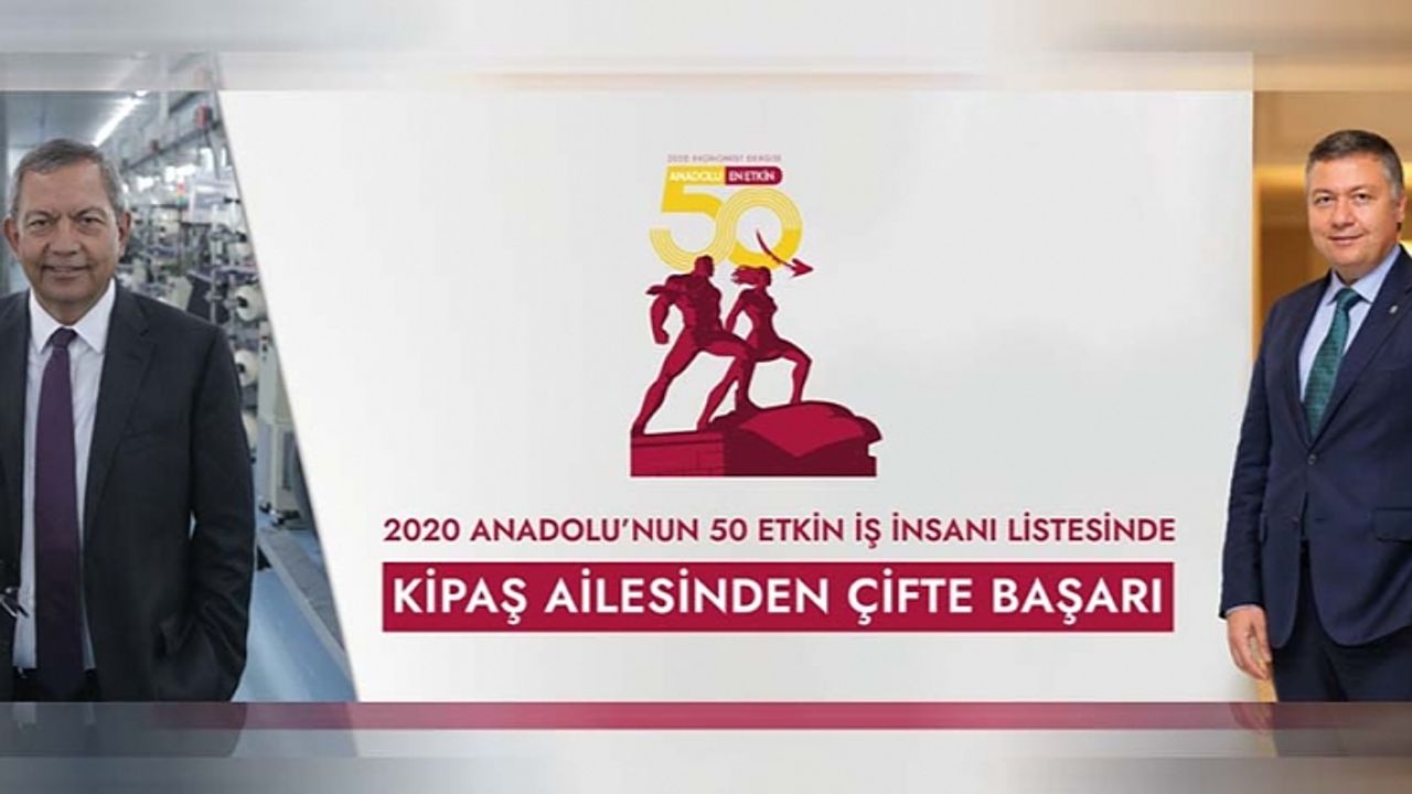 Anadolu'nun en etkin 50 iş insanı araştırmasında Kipaş Holding'ten 2 isim listede
