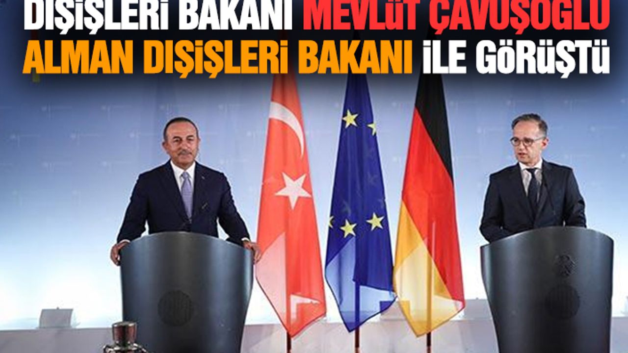 Dışişleri Bakanı Mevlüt Çavuşoğlu Alman Dışişleri Bakanı İle Görüştü
