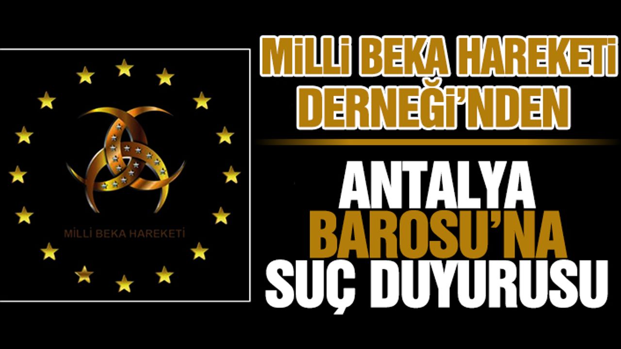 Milli Beka Hareketi Derneği’nden Antalya Barosu’na Suç Duyurusu