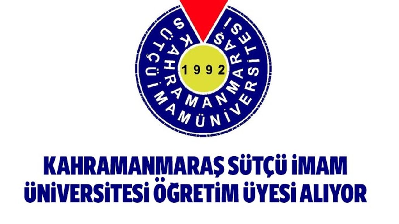 Kahramanmaraş Sütçü İmam Üniversitesi Öğretim Üyesi Alıyor
