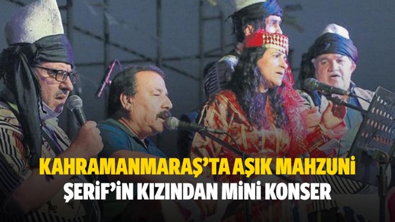 Kahramanmaraş’ta Aşık Mahzuni Şerif’in Kızından Mini Konser