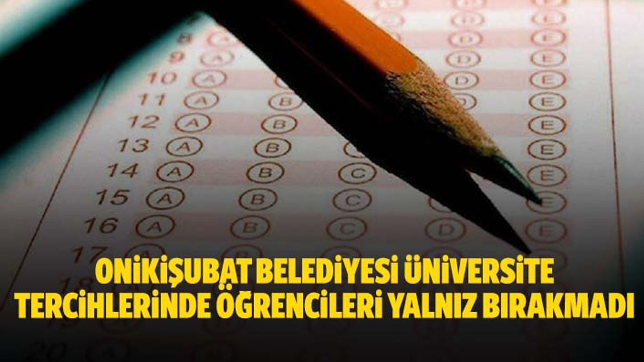 Onikişubat Belediyesi Üniversite Tercihlerinde Öğrencileri Yalnız Bırakmadı
