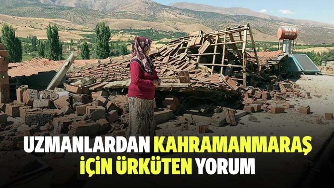 Uzmanlardan Kahramanmaraş için ürküten yorum