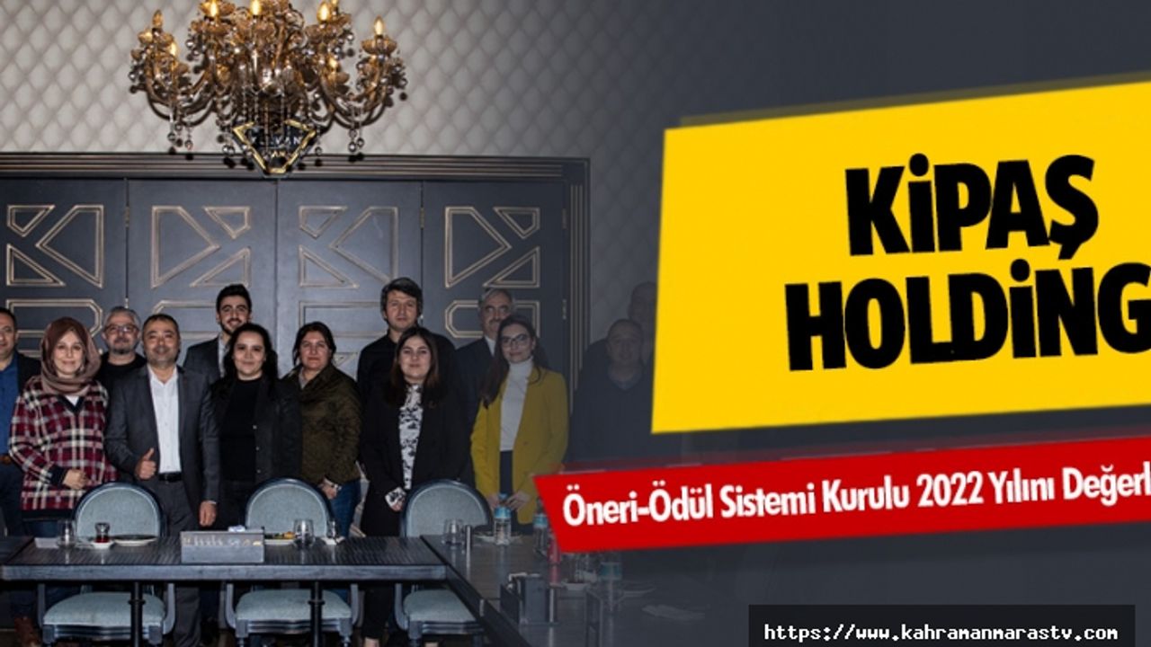 Kipaş Holding Öneri-Ödül Sistemi Kurulu 2022 Yılını Değerlendirdi