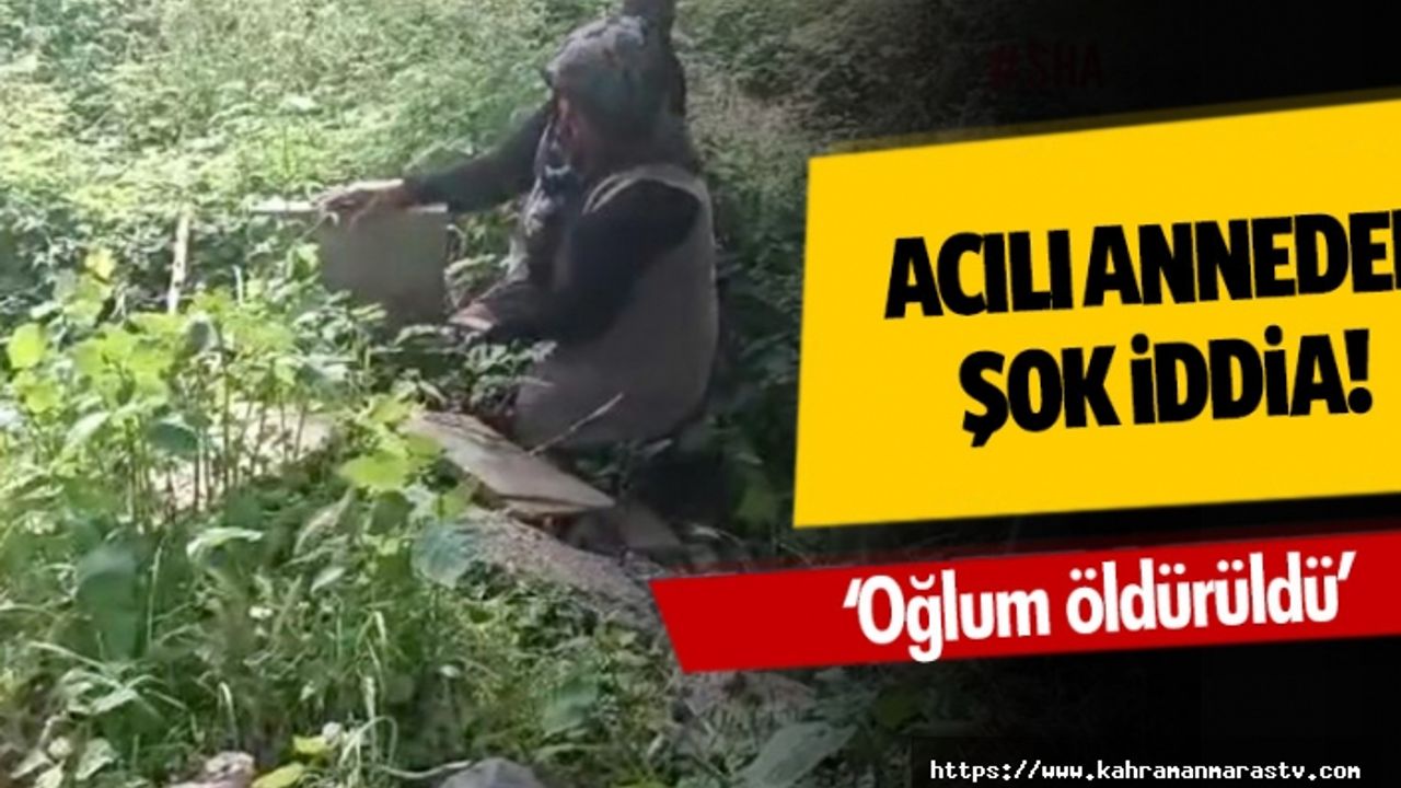 Acılı anneden şok iddia! ‘oğlum öldürüldü’