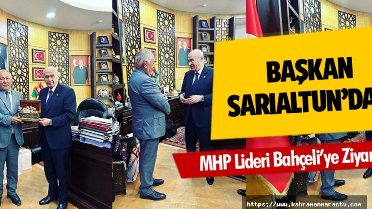 Başkan Sarıaltun’dan MHP Lideri Bahçeli’ye Ziyaret!