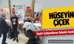 Hüseyin Çiçek, Seçim Çalışmalarını Sahada Sürdürüyor