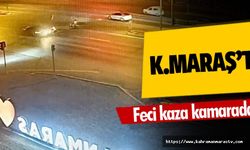 Kahramanmaraş’ta feci kaza kamarada