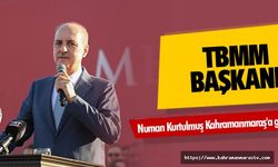TBMM Başkanı Numan Kurtulmuş Kahramanmaraş'a geliyor