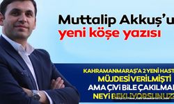 Kahramanmaraş’a 2 yeni hastane müjdesi verilmişti ama çivi bile çakılmadı! Neyi bekliyorsunuz?