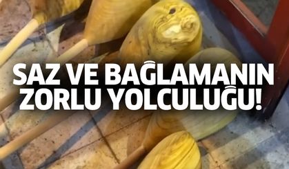 Saz ve bağlama zorlu yolculu!