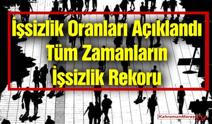 İşsizlik Oranları Açıklandı Tüm Zamanların İşsizlik Rekoru