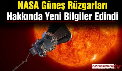 NASA Güneş Rüzgarları Hakkında Yeni Bilgiler Edindi