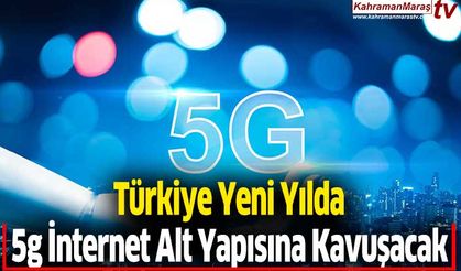 Türkiye Yeni Yılda 5g İnternet Alt Yapısına Kavuşacak
