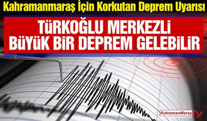 Kahramanmaraş İçin Korkutan Deprem Uyarısı