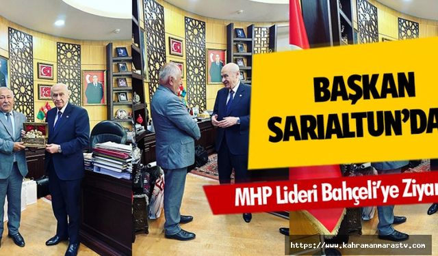 Başkan Sarıaltun’dan MHP Lideri Bahçeli’ye Ziyaret!
