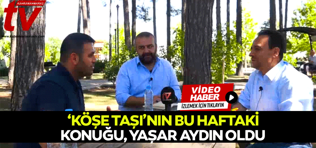 ‘Köşe Taşı’nın Bu Haftaki Konuğu, Yaşar Aydın Oldu