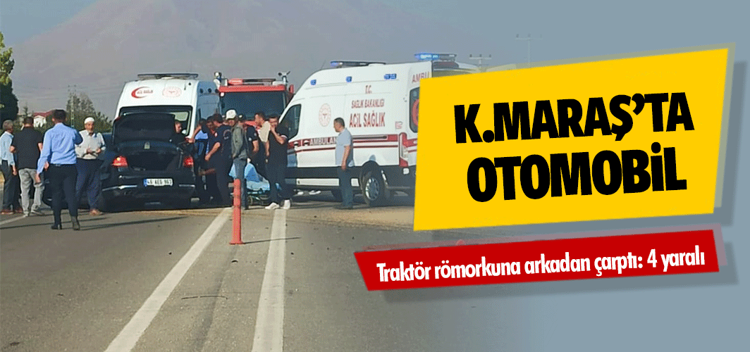 Otomobil traktör römorkuna arkadan çarptı: 4 yaralı
